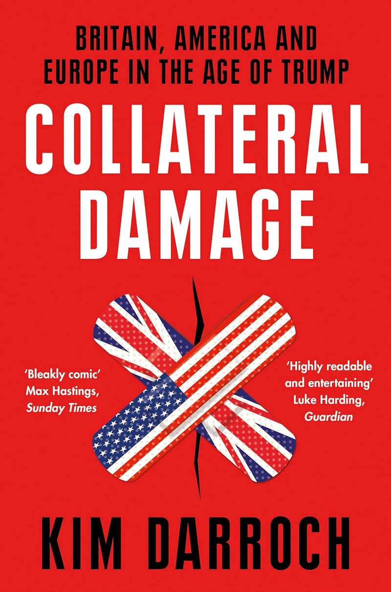 Collateral Damage: Britain, America and Europe in the Age of Trump (Paperback)