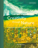 Creativity Through Nature: Foraged, Recycled and Natural Mixed-Media Art (Hardcover)