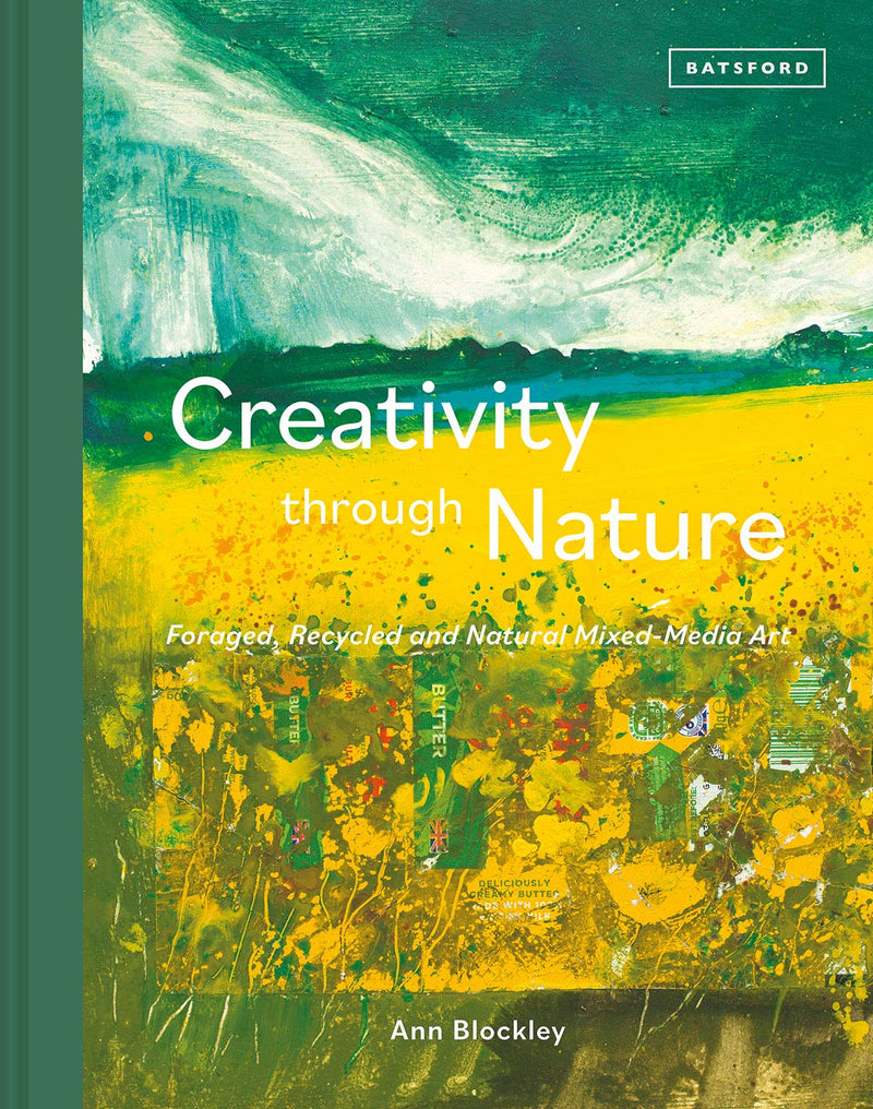 Creativity Through Nature: Foraged, Recycled and Natural Mixed-Media Art (Hardcover)