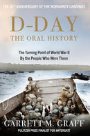 D-DAY The Oral History: The Turning Point of WWII By the People Who Were There (Hardcover)
