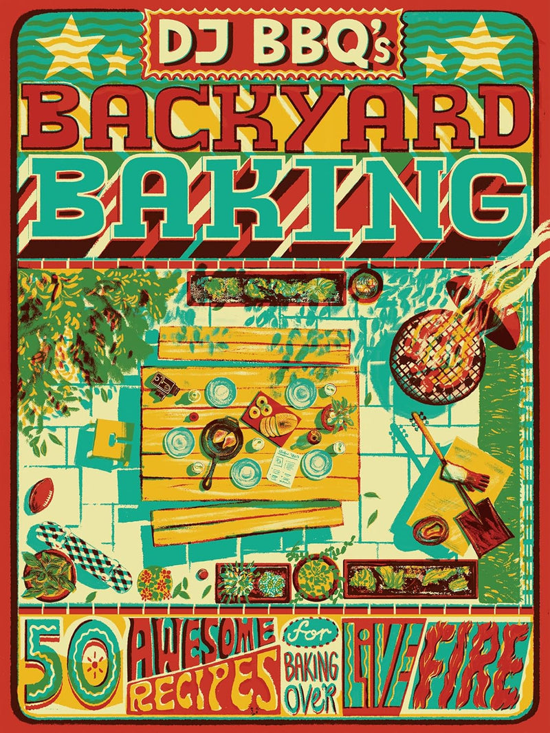 DJBBQ's Backyard Baking: 50 Awesome Recipes for Baking Over Live Fire (Hardcover)