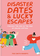 Disaster Dates and Lucky Escapes: Finding the one in the age of online dating (Hardcover)