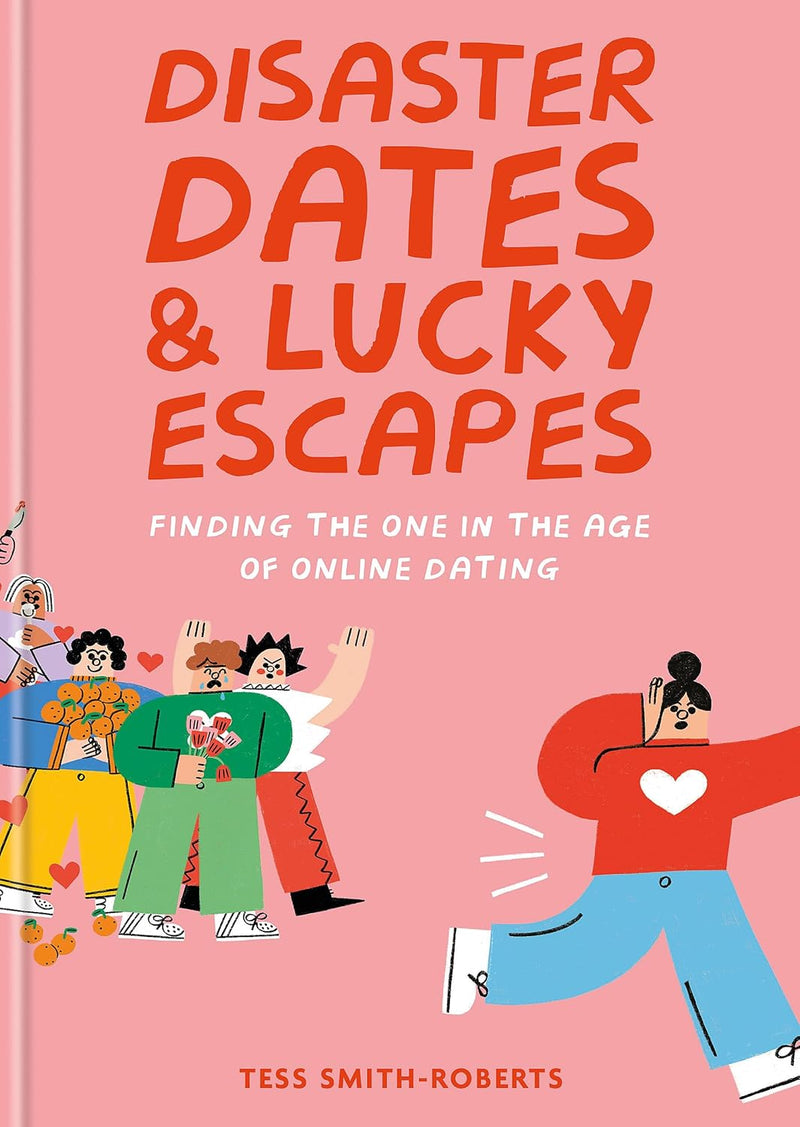 Disaster Dates and Lucky Escapes: Finding the one in the age of online dating (Hardcover)