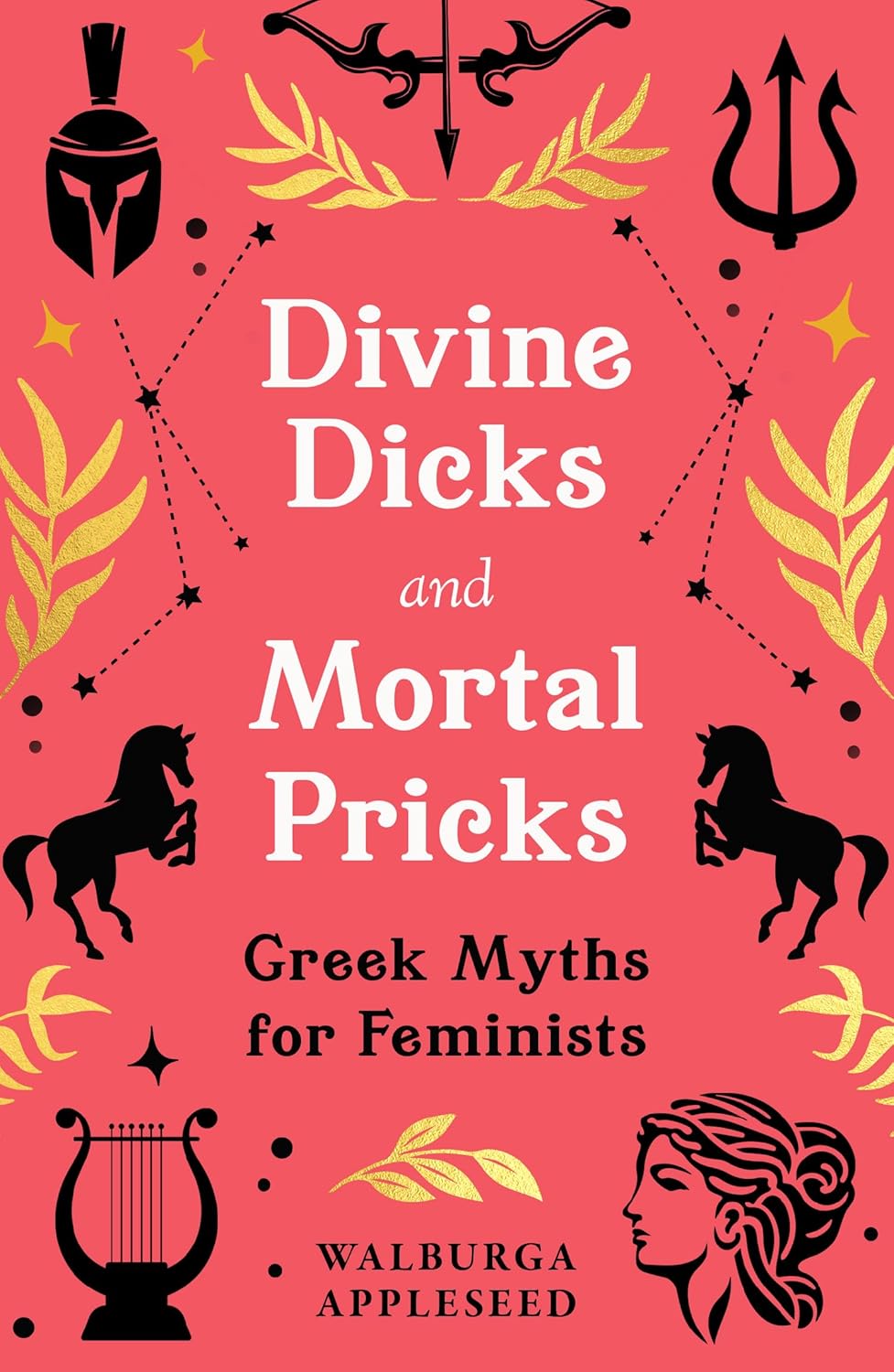 Divine Dicks and Mortal Pricks: Greek Myths for Feminists (Hardcover) - Bee's Emporium