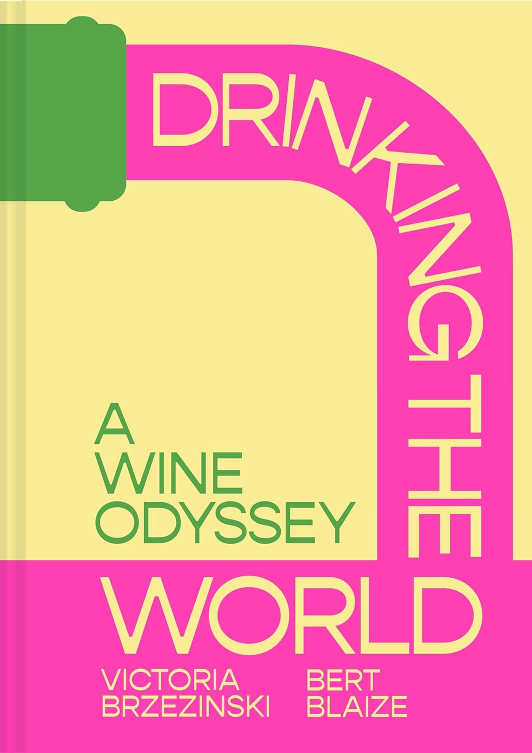 Drinking the World: A Wine Odyssey by Victoria Brzezinski (Hardcover)