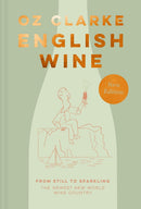 English Wine : From still to sparkling by Oz Clarke (Hardcover)