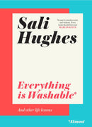 Everything is Washable* and Other Life Lessons by Sali Hughes (Hardcover)