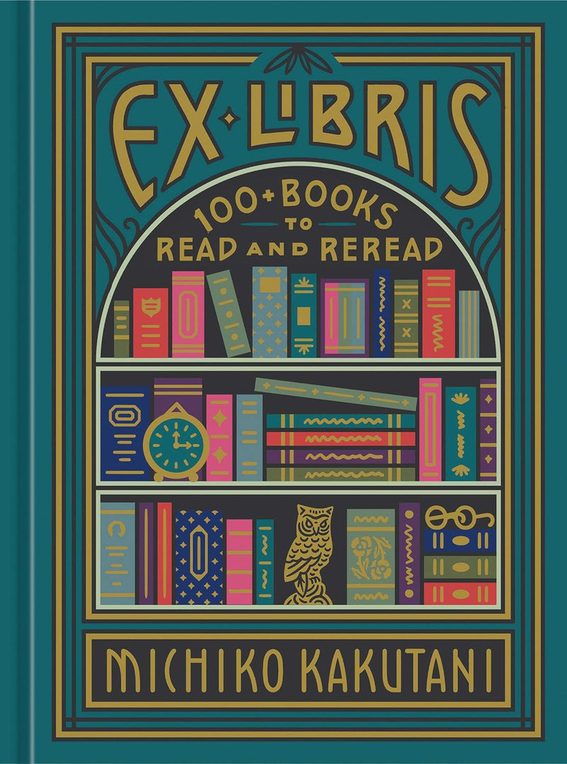 Ex Libris: 100+ Books to Read and Reread (Hardcover)