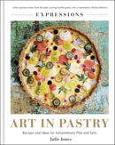 Expressions: Art in Pastry: Recipes and Ideas for Extraordinary Pies and Tarts (Hardcover)