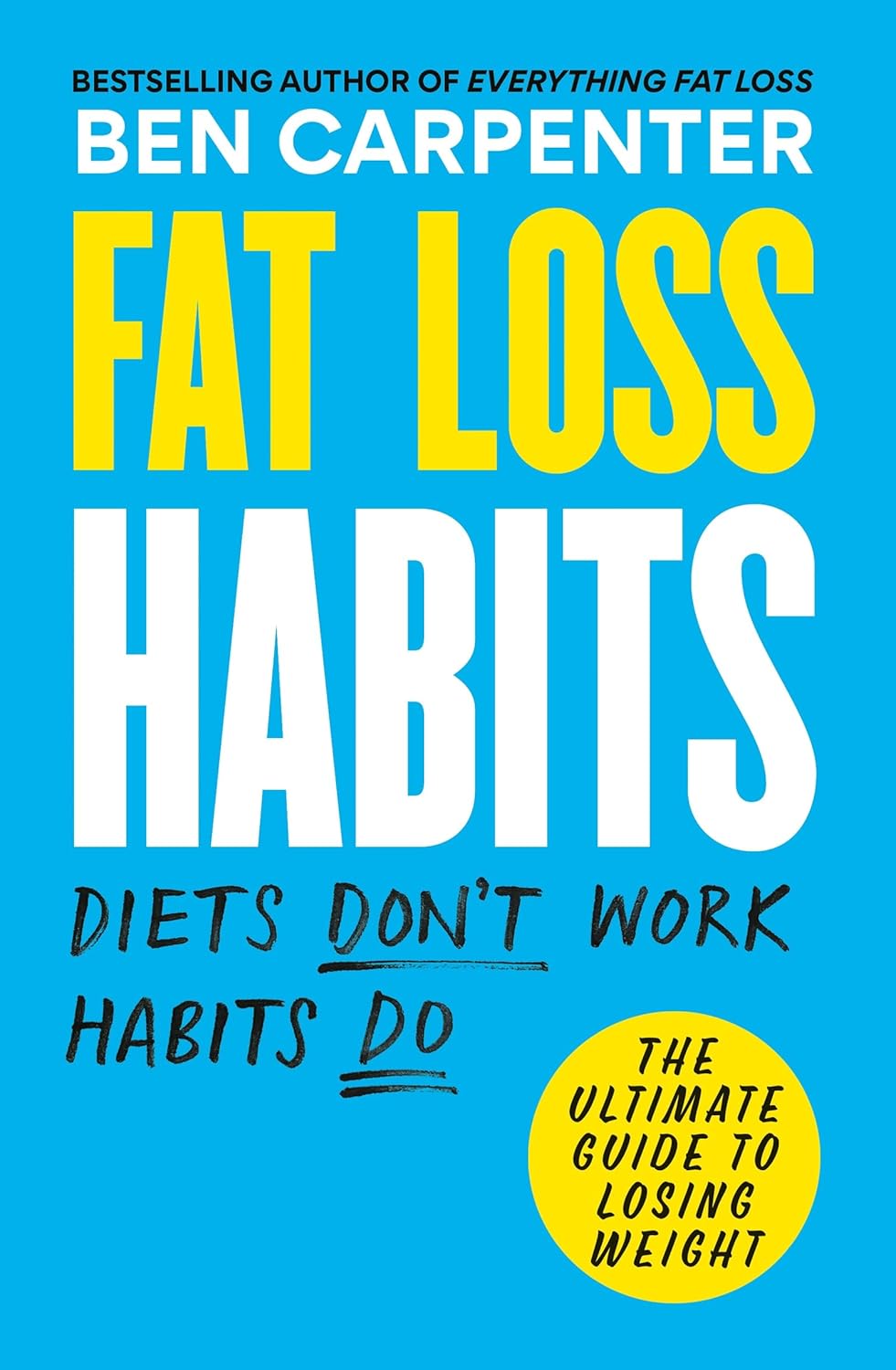 Fat Loss Habits: Diets Don't Work Habits Do by Ben Carpenter (Paperback) - Bee's Emporium