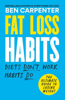 Fat Loss Habits: Diets Don't Work Habits Do by Ben Carpenter (Paperback)