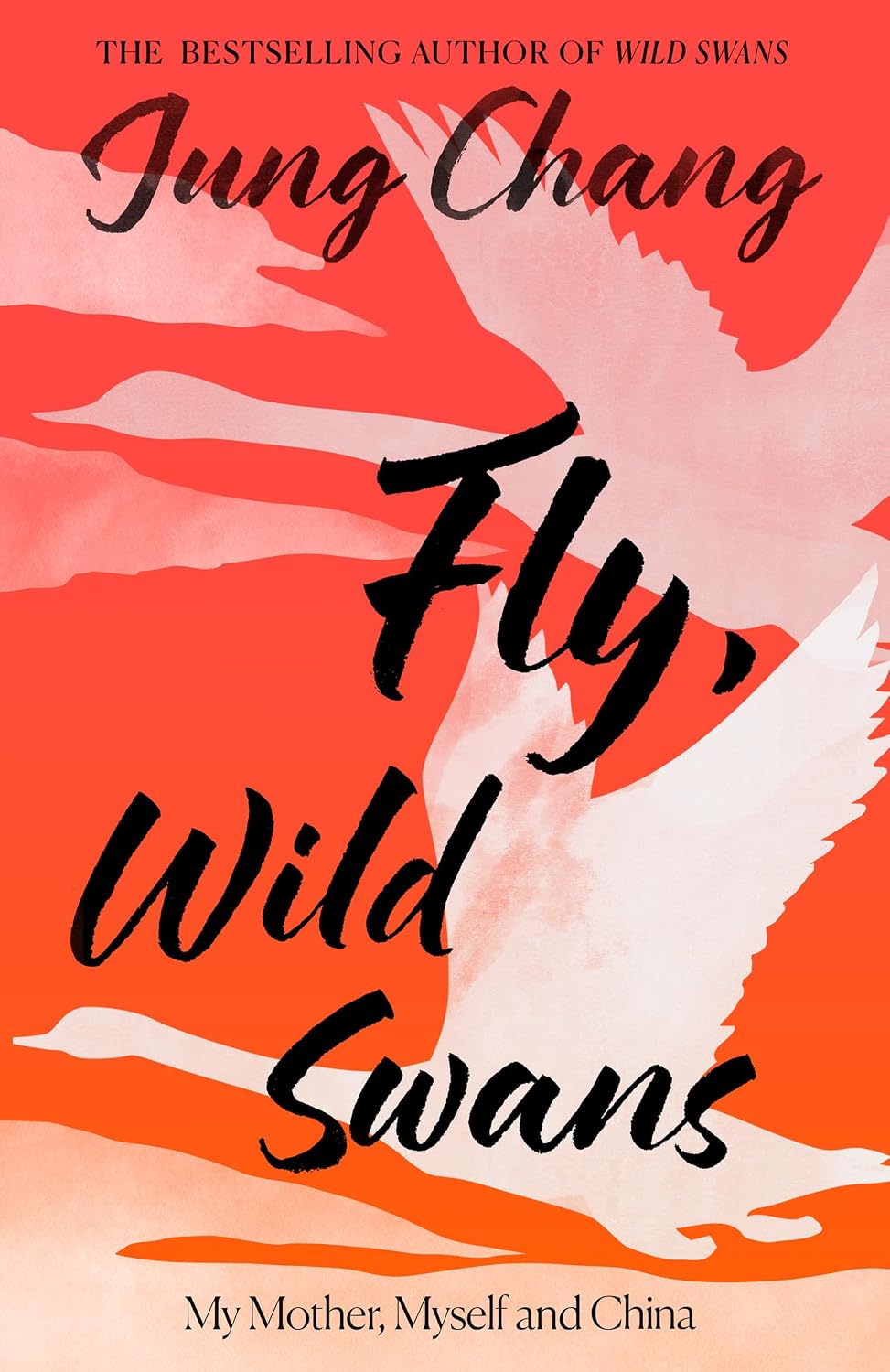Fly, Wild Swans: My Mother, Myself and China by Jung Chang (Paperback)