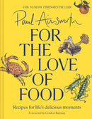 For the Love of Food: Recipes for life's delicious moments by Paul Ainsworth (Hardcover)