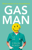 Gas Man: Observations of an Anaesthetist by Collin Black (Paperback)