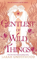 Gentlest of Wild Things by Sarah Underwood (Hardcover)
