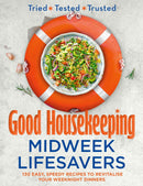 Good Housekeeping Midweek Lifesavers: 130 Easy, Speedy Recipes to Revitalise Your Weeknight Dinners (Hardcover)