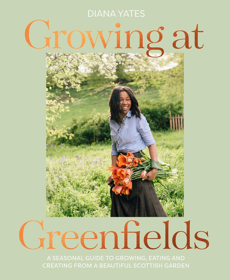 Growing at Greenfields: A seasonal guide to growing, eating and creating from a beautiful Scottish garden (Hardcover)