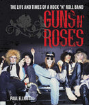 Guns N' Roses: The Life and Times of a Rock 'n' Roll Band (Hardcover)