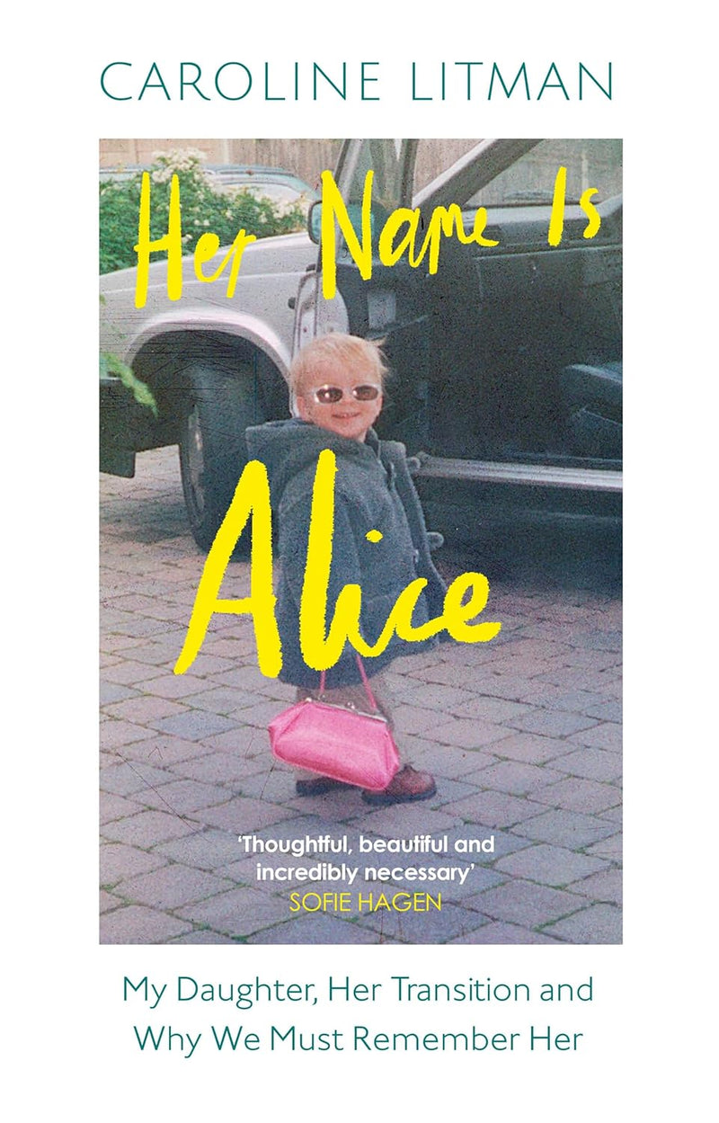 Her Name Is Alice: My Daughter Her Transition by Caroline Litman (Hardcover)