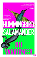 Hummingbird Salamander by Jeff Vandermeer (Hardcover)