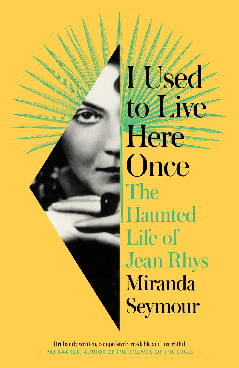 I Used to Live Here Once: The Haunted Life of Jean Rhys (Hardcover)