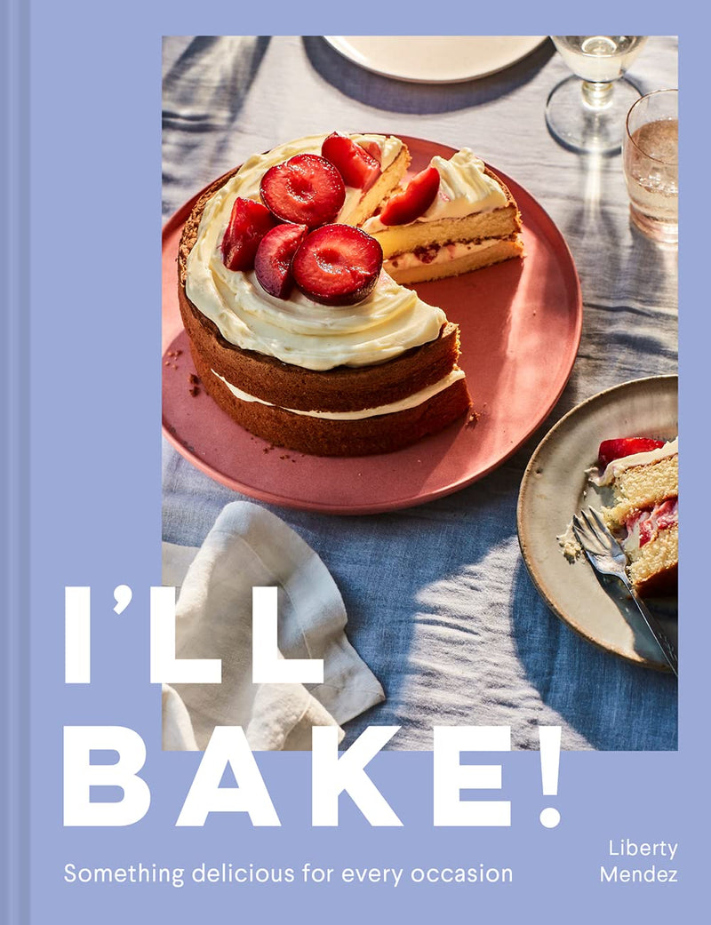 I’ll Bake! Something delicious for every occasion by Liberty Mendez (Hardcover)