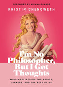 I'm No Philosopher, But I Got Thoughts by Kristin Chenoweth (Hardcover)