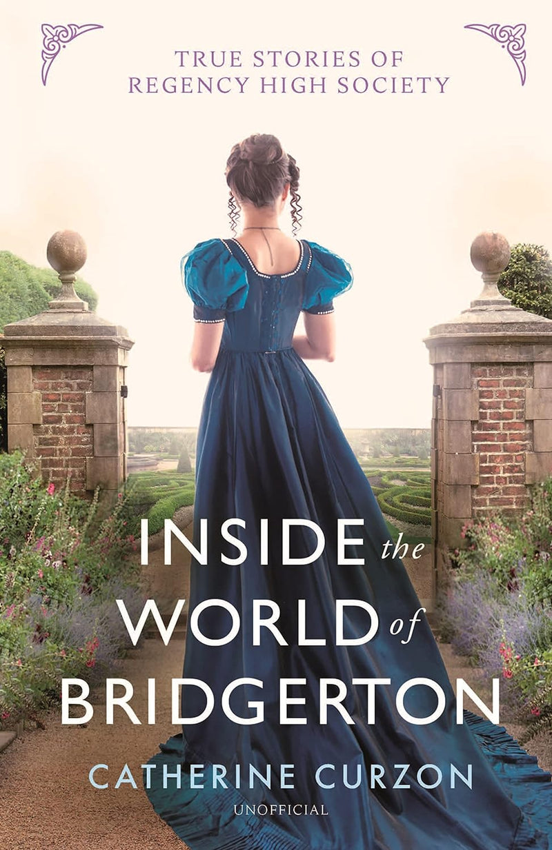 Inside the World of Bridgerton: True Stories of Regency High Society (Hardcover)