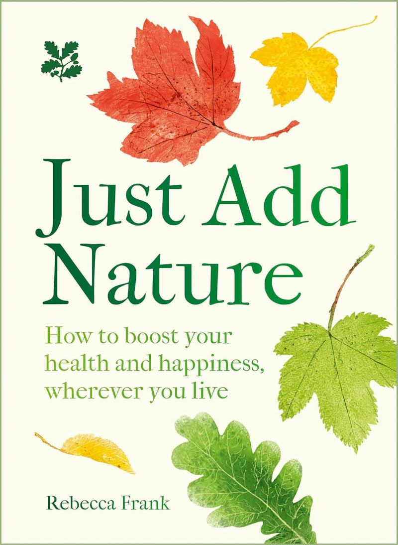 Just Add Nature: How to boost your health and happiness (Hardcover)