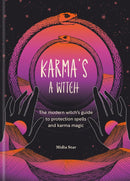 Karma's a Witch: The modern witch’s guide to protection spells and karma magic (Hardcover)