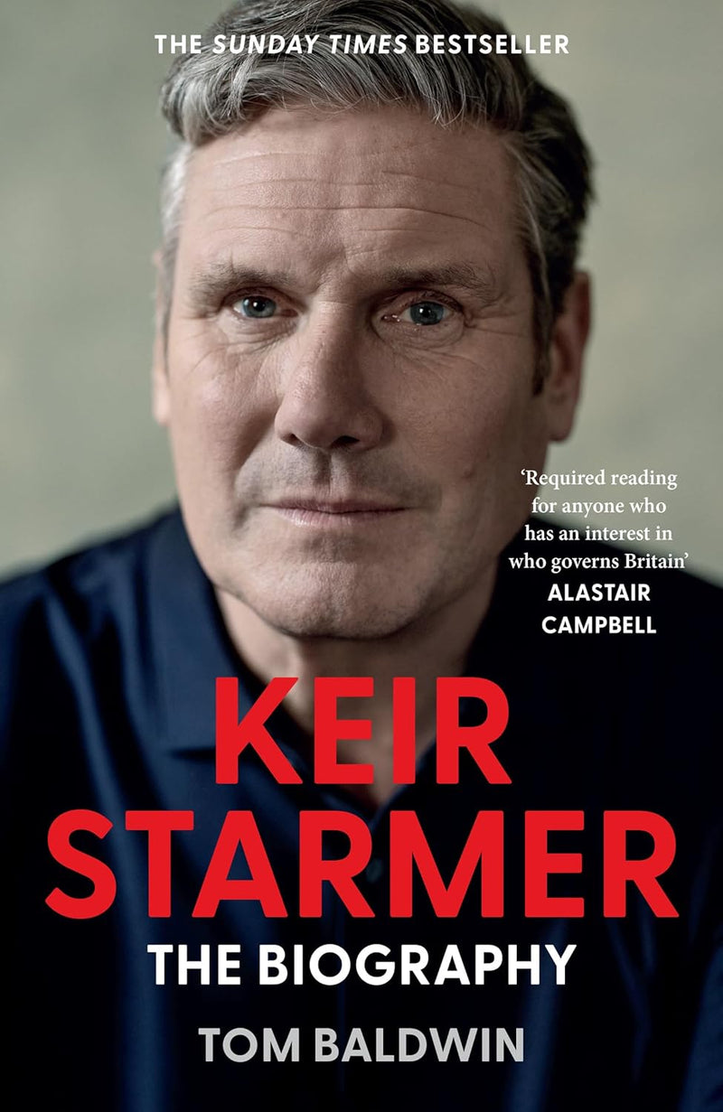 Keir Starmer: The Biography by Tom Baldwin (Hardcover)
