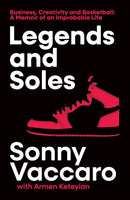 Legends and Soles: Business, Creativity and Basketball – A Memoir of an Improbable Life (Hardcover)