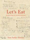Lets Eat: Recipes from my kitchen notebook by Tom Parker Bowles (Hardcover)