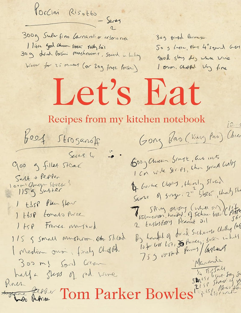 Lets Eat: Recipes from my kitchen notebook by Tom Parker Bowles (Hardcover)
