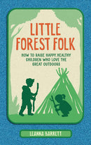 Little Forest Folk: How to raise happy, healthy children who love the great outdoors (Hardcover)