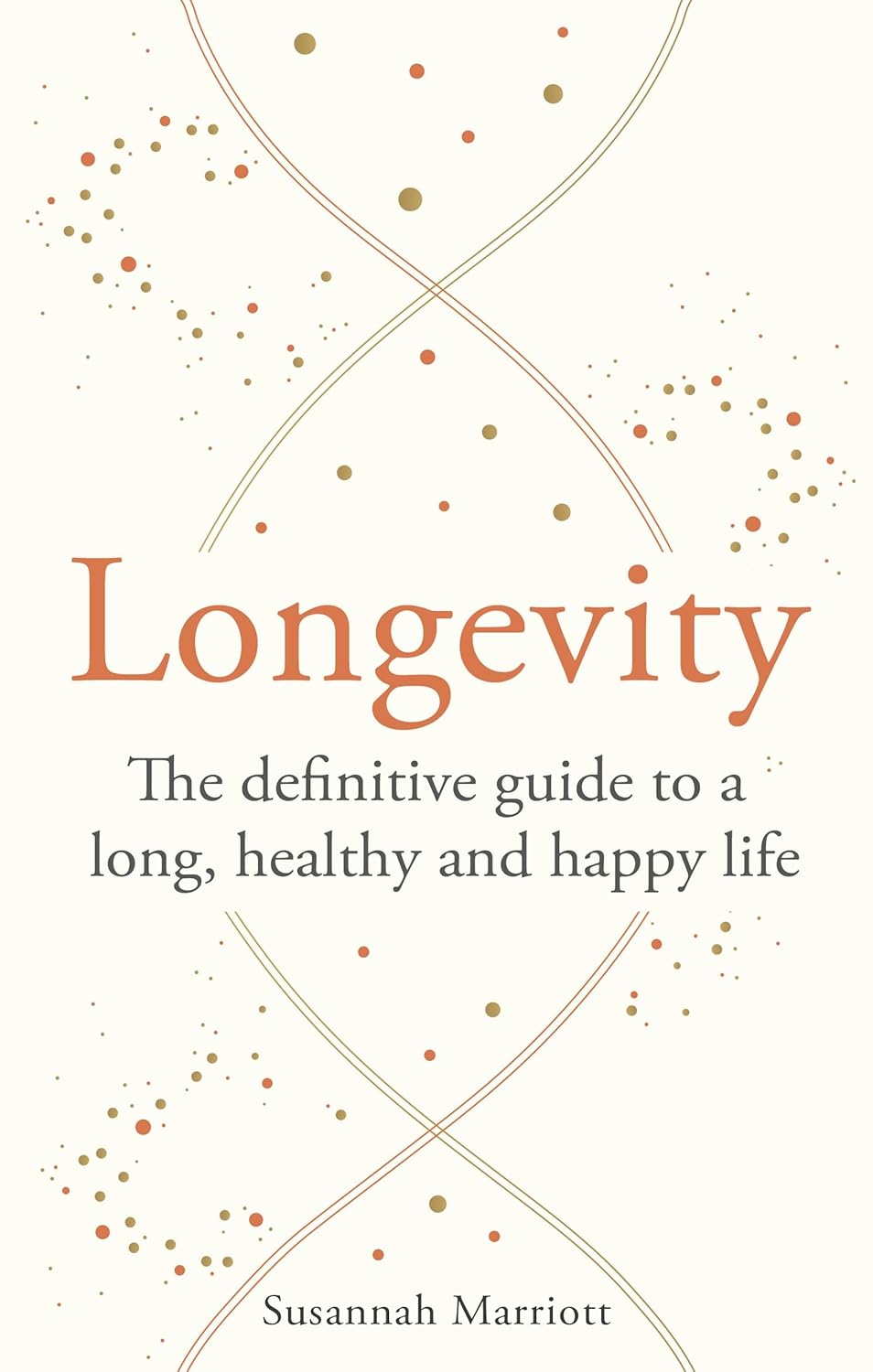 The Longevity Bible (Godsfield Bibles) by Suzannah Marriott (Paperback)