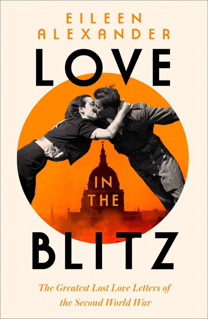 Love in the Blitz: The Greatest Lost Love Letters of the Second World War (Hardcover)