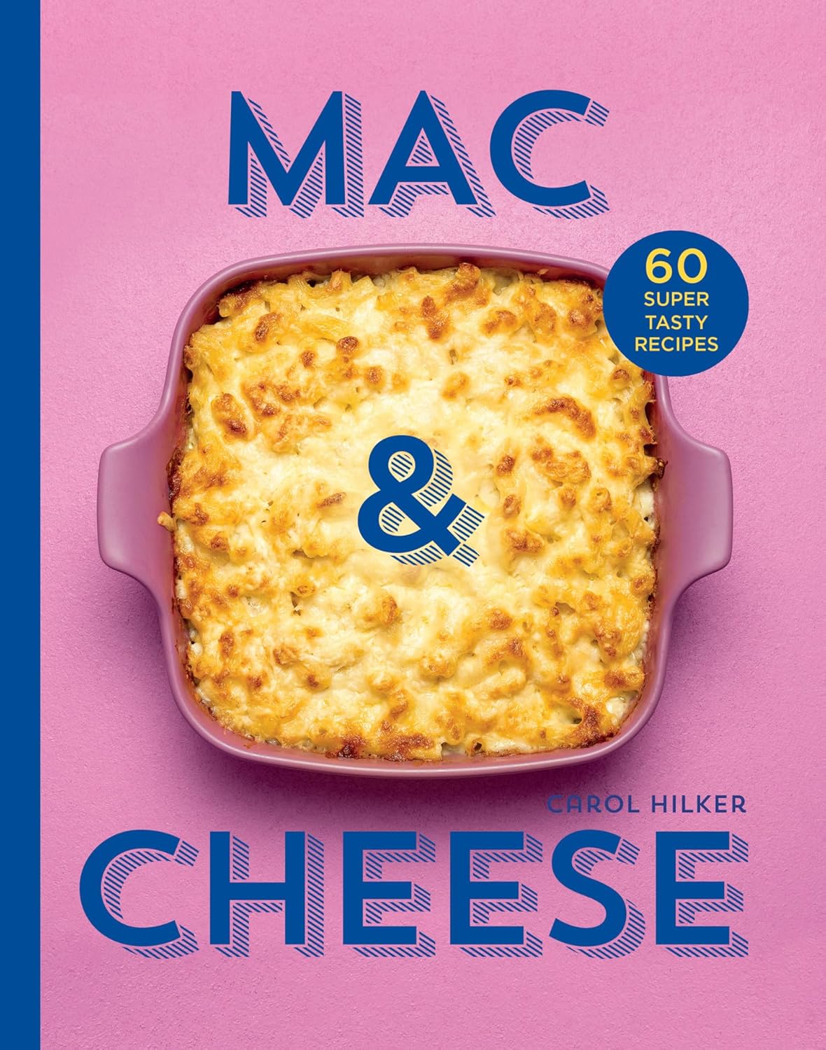Mac & Cheese: 60 super tasty recipes by Carol Hilker (Hardcover) - Bee's Emporium