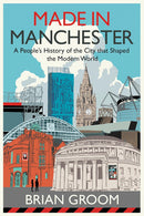 Made in Manchester by Brian Groom (Hardcover)