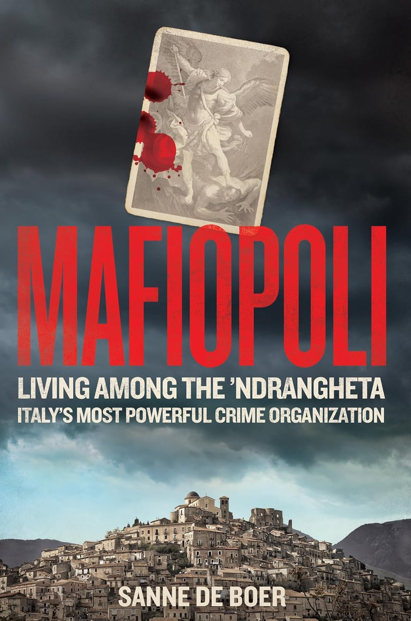 Mafiopoli: Living Among the ’Ndrangheta – Italy's Most Powerful Crime Organisation (Hardcover)