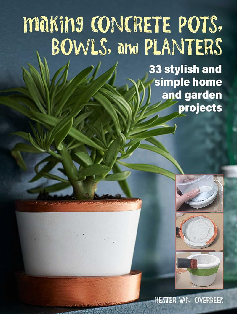 Making Concrete Pots, Bowls, and Planters: 33 stylish and simple home and garden projects (Paperback)