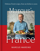 Marcus’s France: Delicious French recipes, from my kitchen to yours (Hardcover)