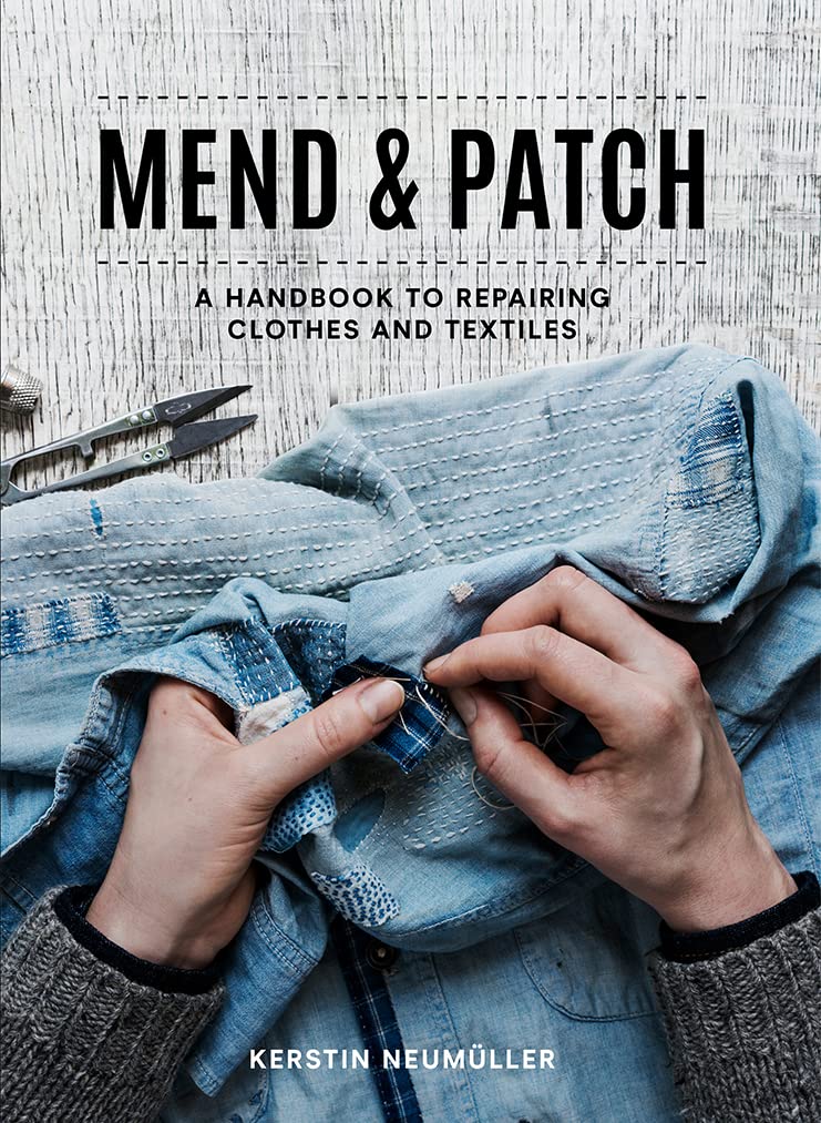 Mend & Patch: A handbook to repairing clothes and textiles (Paperback)
