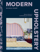 Modern Upholstery: Discover the Joy of Transforming Your Furniture (Hardcover)