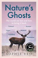 Nature’s Ghosts: The world we lost and how to bring it back by Sophie Yeo (Paperback) - Bee's Emporium