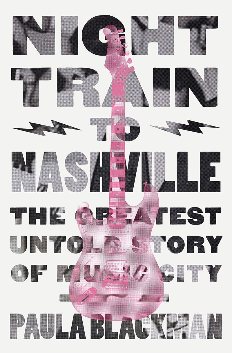 Night Train to Nashville: The Greatest Untold Story of Music City (Hardcover)