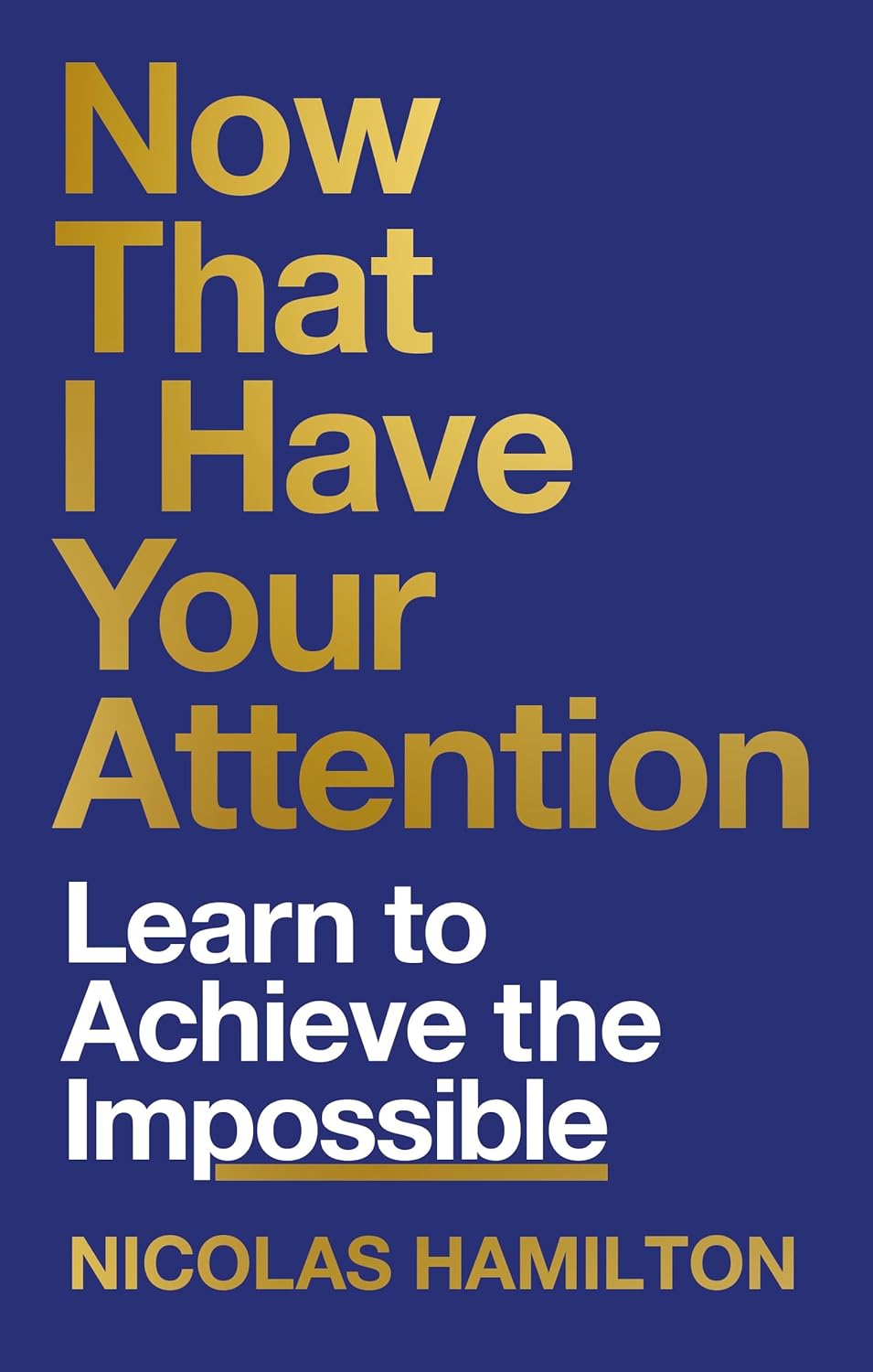 Now That I have Your Attention by Nicolas Hamilton (Paperback)
