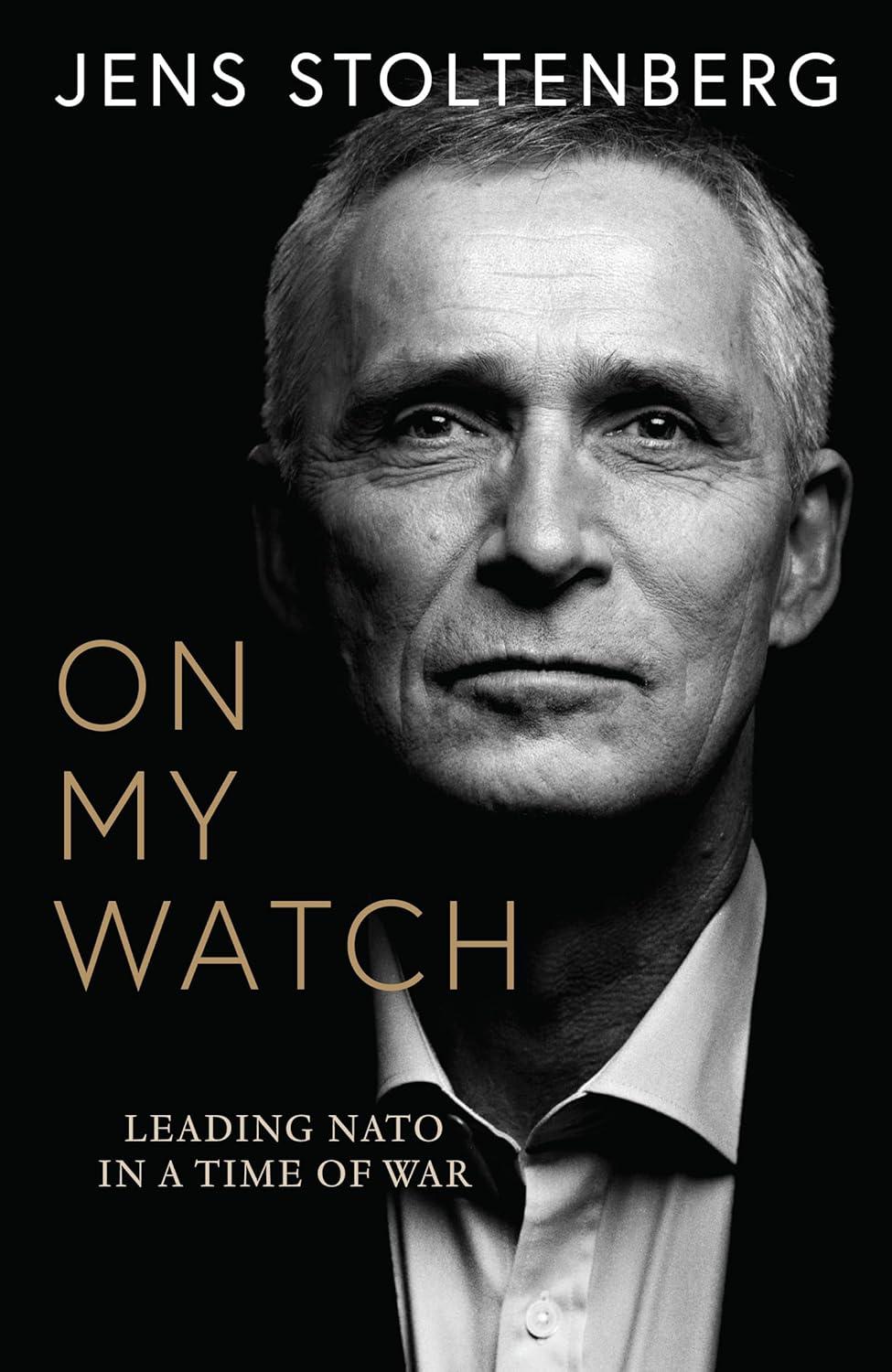 On My Watch: Leading NATO in a Time of War by Jens Stoltenberg (Hardcover)