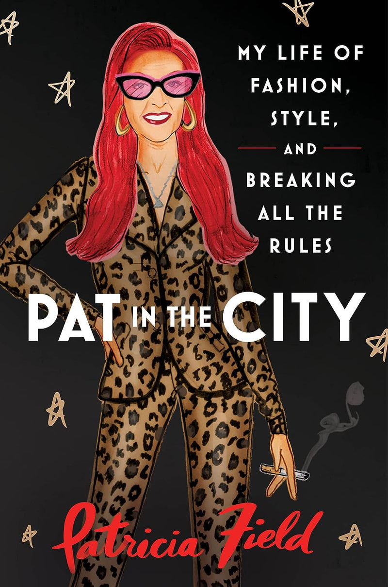 Pat in the City: My Life of Fashion, Style and Breaking All the Rules (Hardcover)