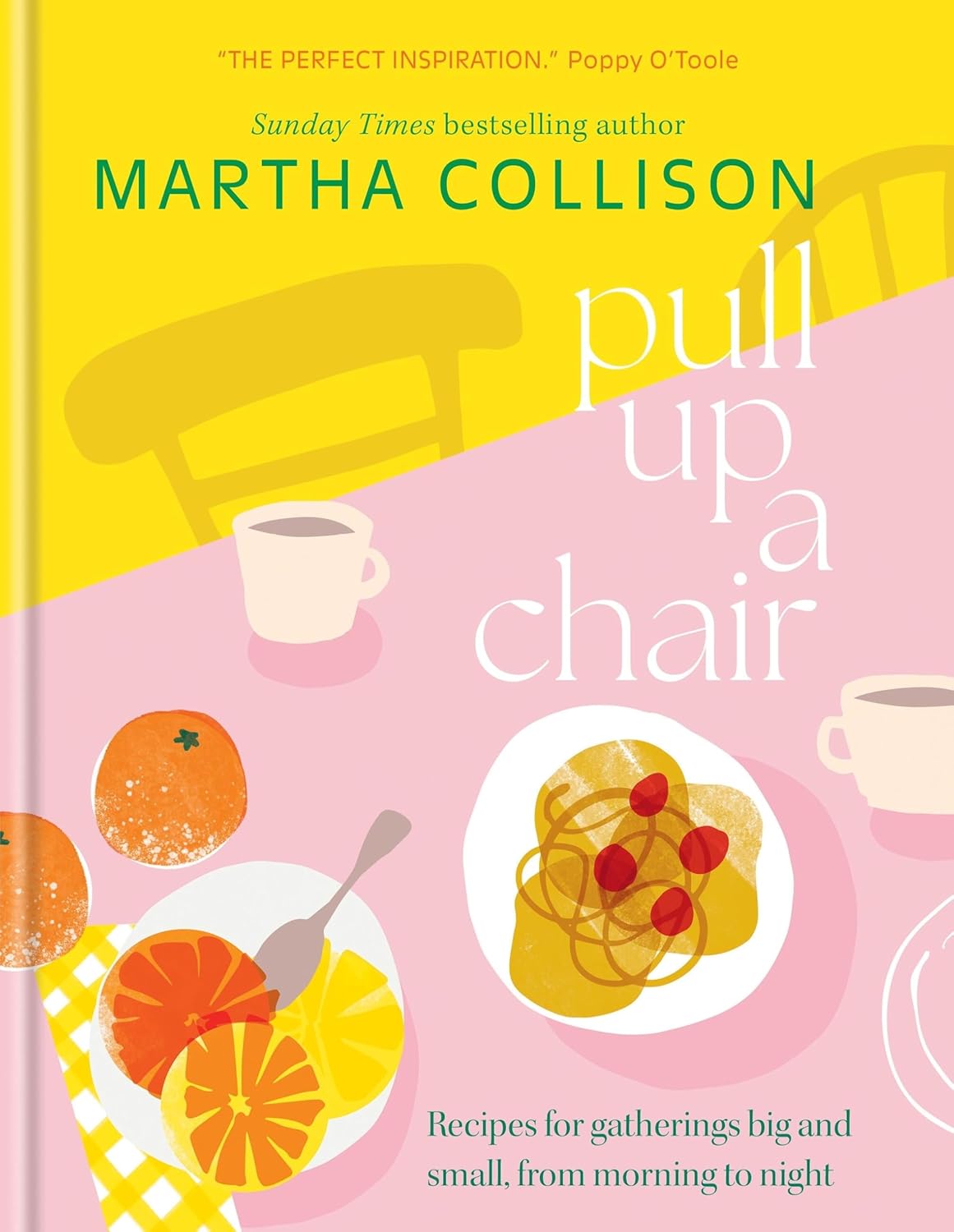 Pull Up a Chair: Recipes for Gatherings Big and Small, Morning to Night (Hardcover) - Bee's Emporium